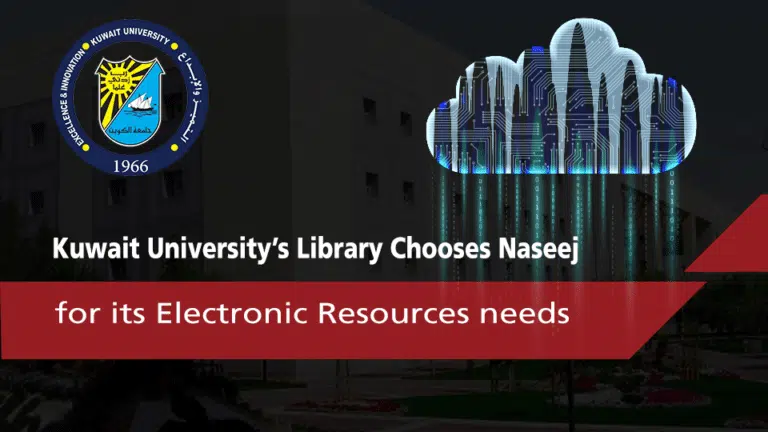 Kuwait University’s Library Chooses Naseej to for its Electronic Resources needs
