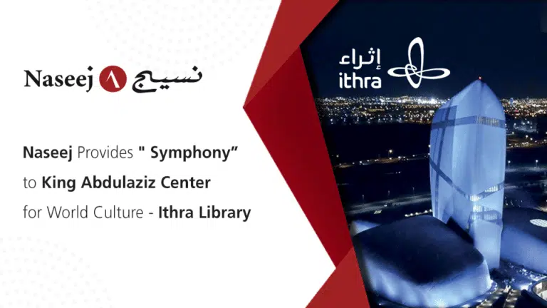 Naseej Provides ” Symphony” to King Abdulaziz Center for World Culture – Ithra Library