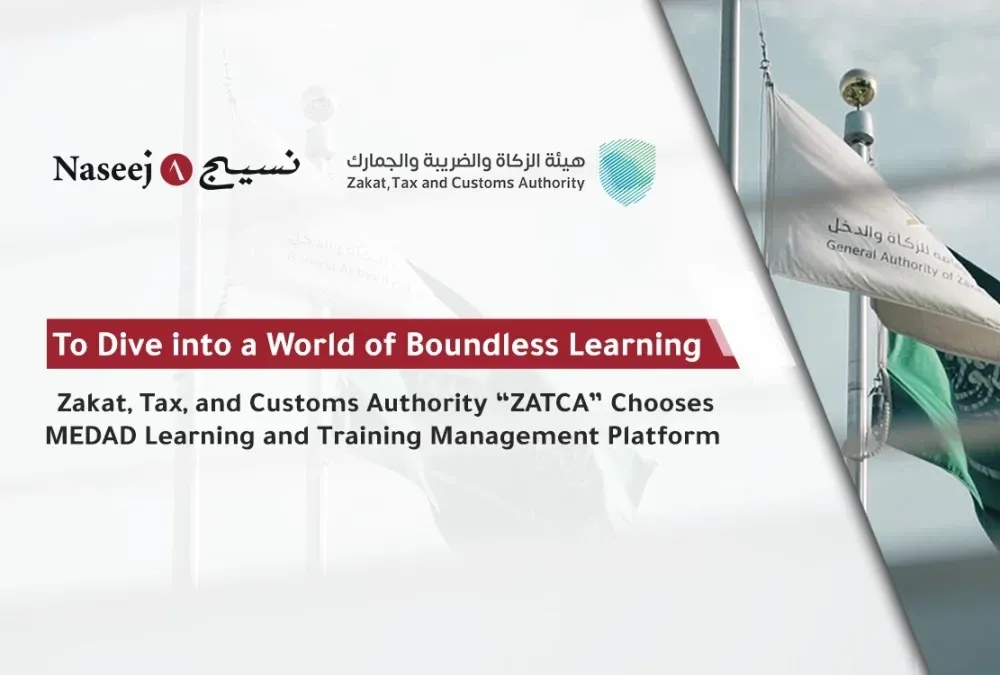 To Transform Employee Skills and Achieve Excellence: Zakat, Tax, and Customs Authority Chooses MEDAD Learning and Training Management Platform